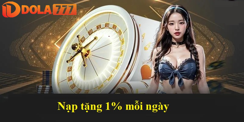 Nạp tặng 1% mỗi ngày